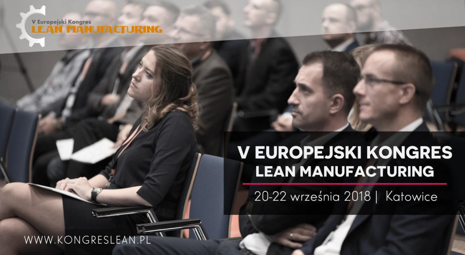 Europejski Kongres Lean Manufacturing w MCK 2018