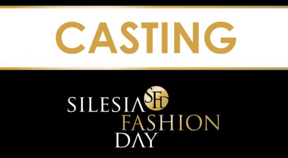 Silesia Fashion Day casting w MCK